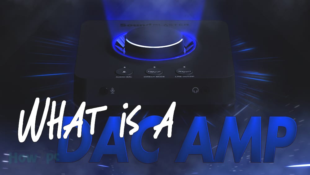 What is a DAC Amp And Do I Need a DAC or Amp