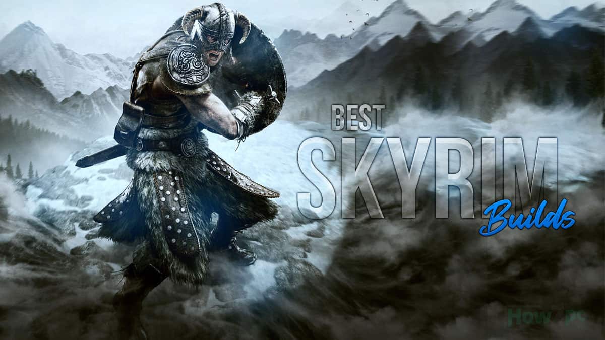 Best Skyrim Builds You Should Try in 2024 How2PC
