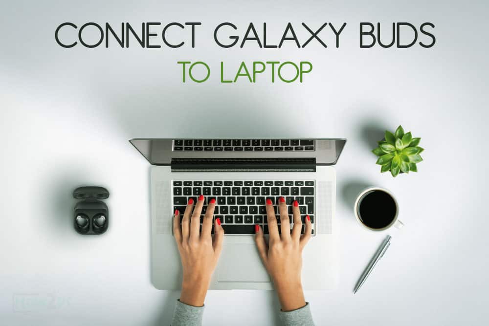 How to Connect Galaxy Buds to Laptop