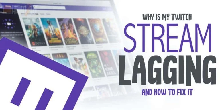 Why Is My Twitch Stream Lagging and How to Fix It