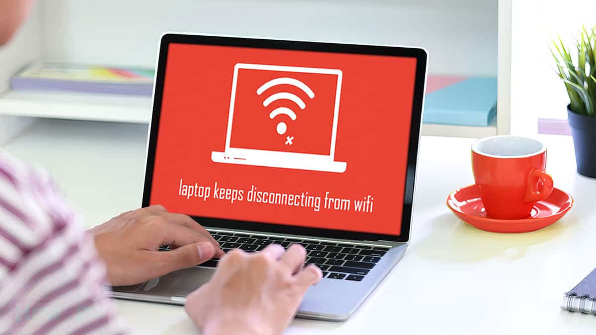 Laptop Keeps Disconnecting From WiFi