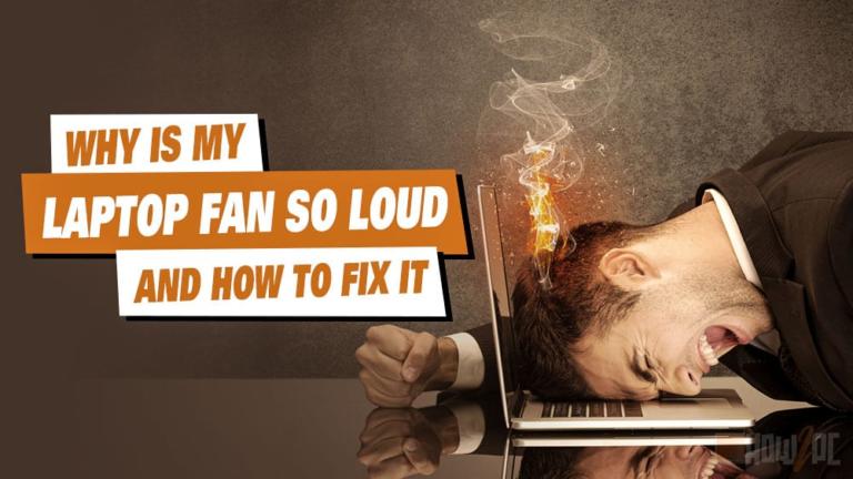 Fix: Why Is My Laptop Fan So Loud