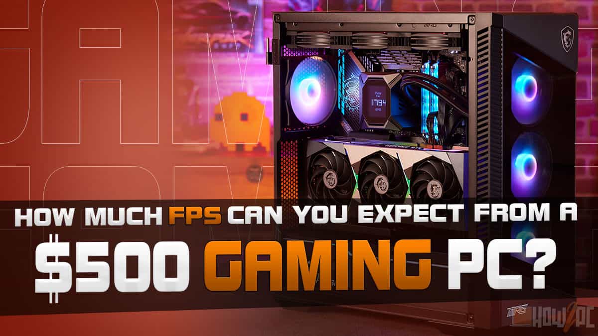 How Much FPS Can You Expect From a $500 Gaming PC