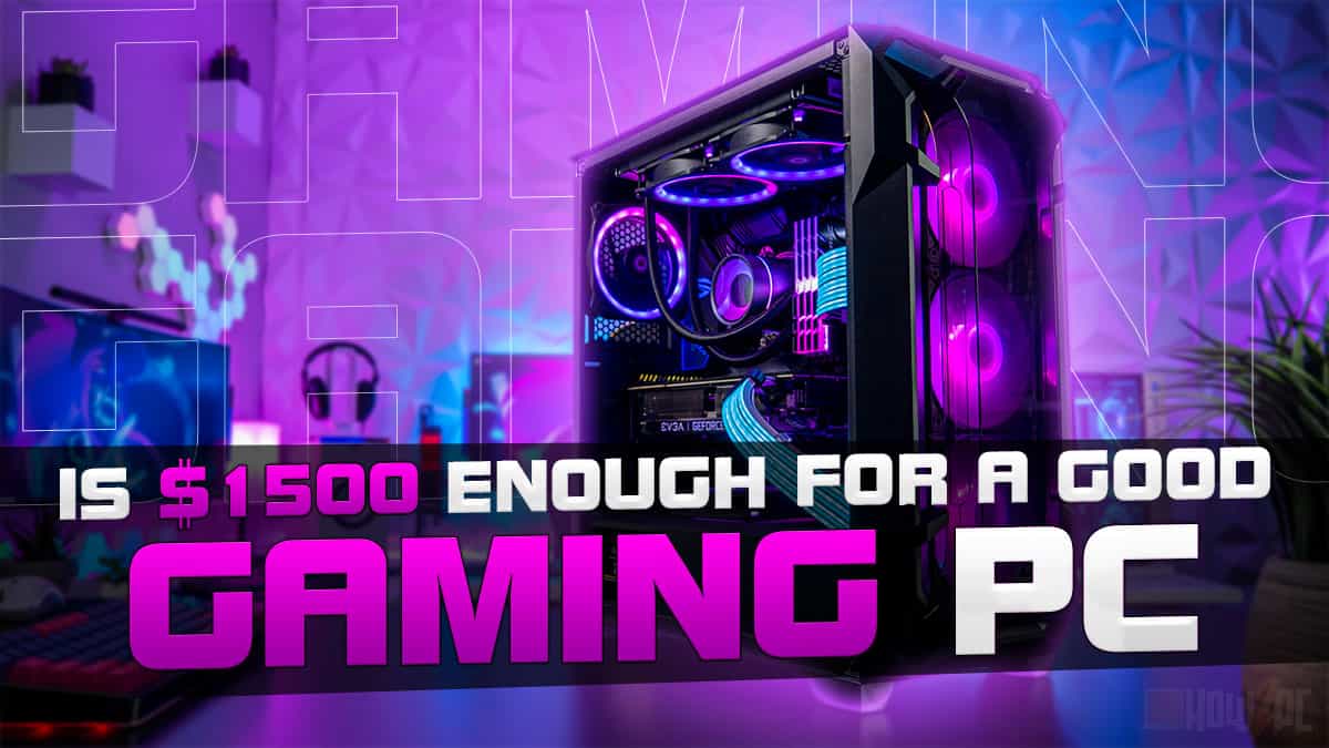 Is $1500 Enough for a Good Gaming PC