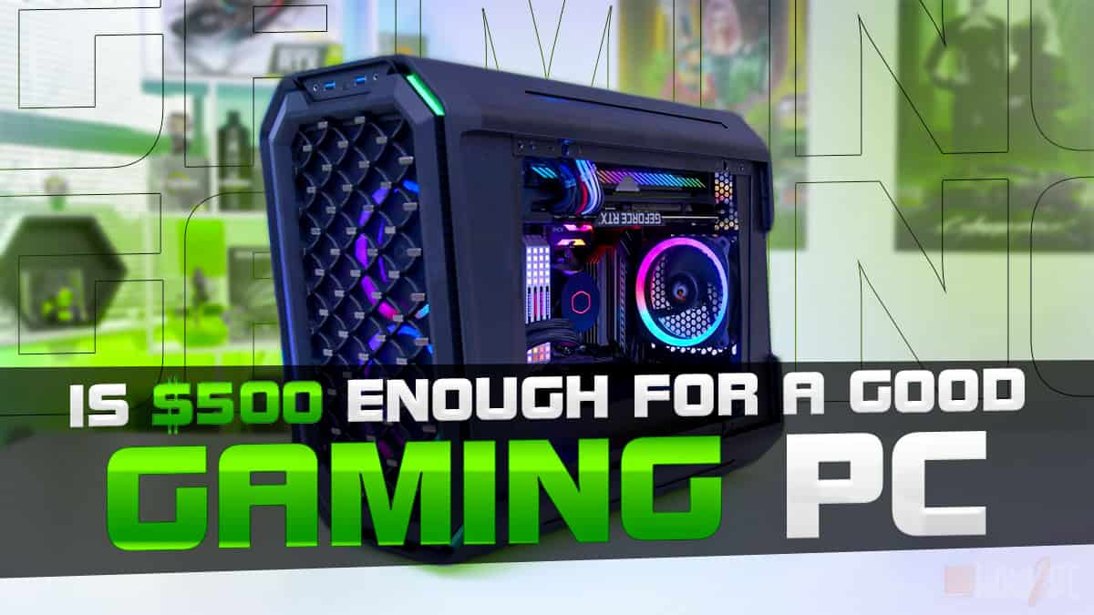 Is $500 Enough for a Good Gaming PC