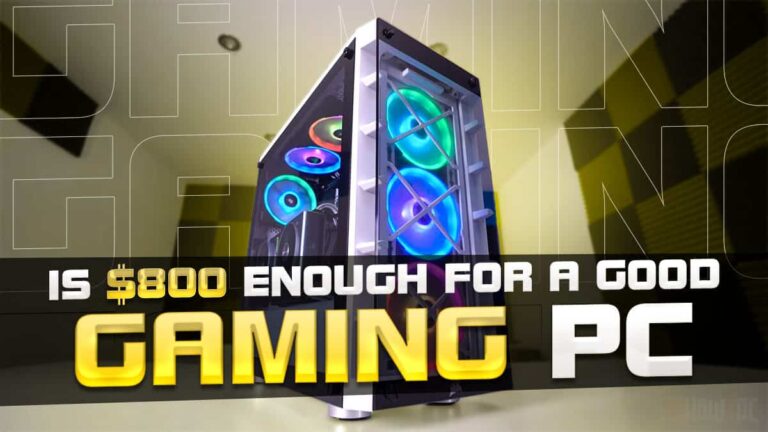 Is $800 Enough for a Good Gaming PC?
