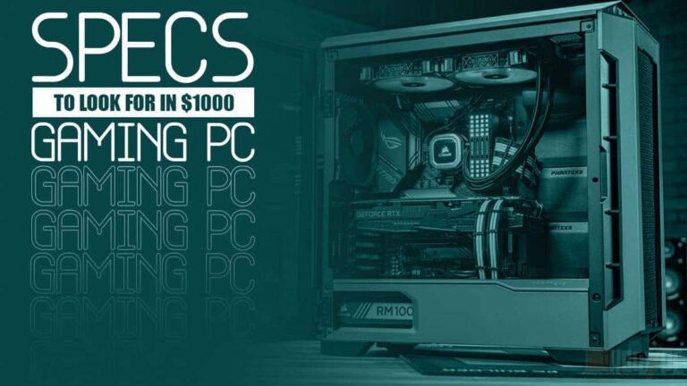 What Specifications Should a $1000 Gaming PC Have In 2022?