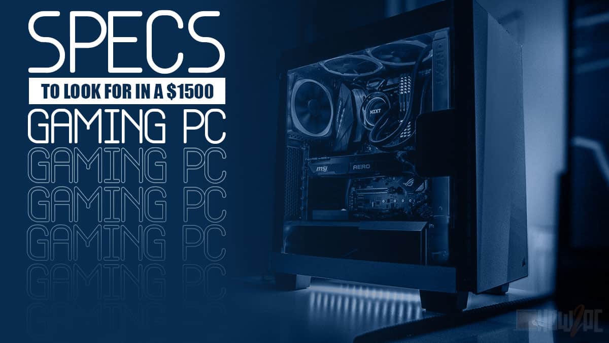 What Specifications Should a $1500 Gaming PC Have