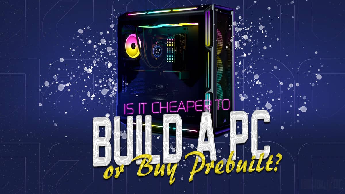 Is It Cheaper to Build Gaming PC or Buy Prebuilt