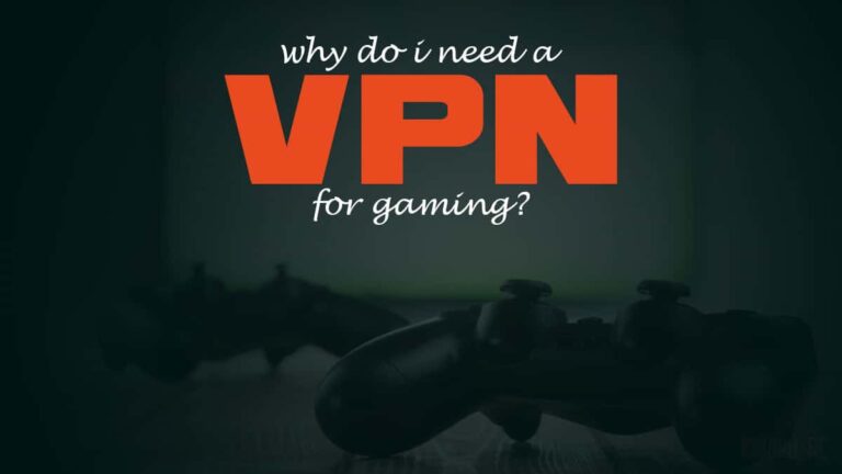 Why Do I Need a VPN for Gaming?