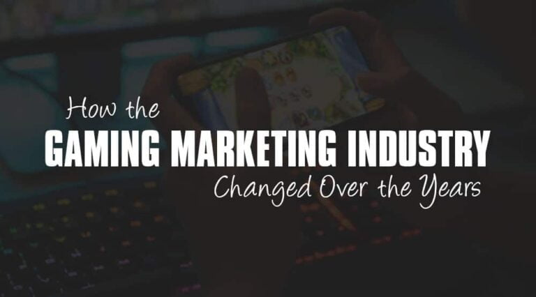 How the Gaming Marketing Industry Changed Over the Years